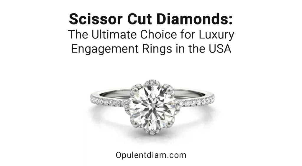 Scissor Cut Diamonds: The Ultimate Choice for Luxury Engagement Rings in the USA
