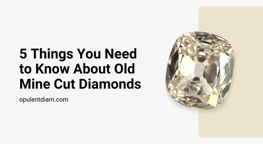 5-things-you-need-to-know-about-handcrafted-antique-old-mine-cut-diamonds