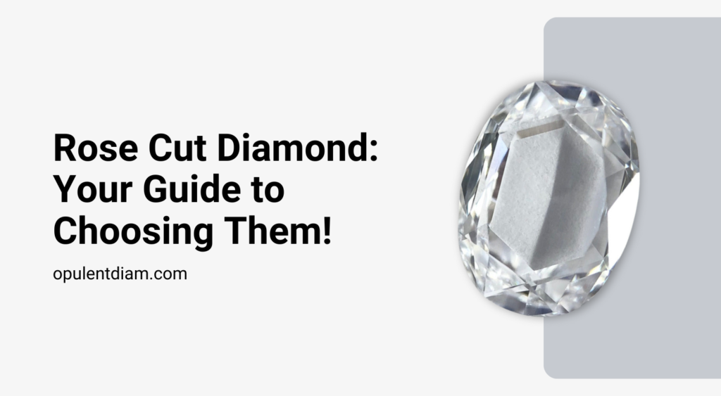 rose-cut-diamond-your-guide-to-choosing-them