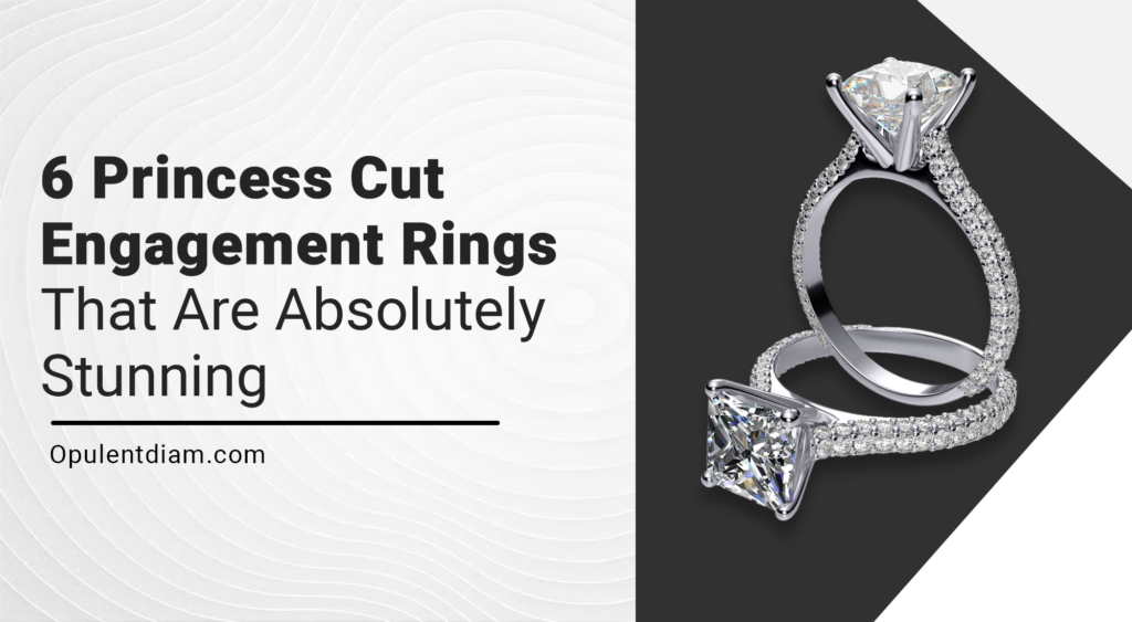 6 Princess Cut Engagement Rings That Are Absolutely Stunning