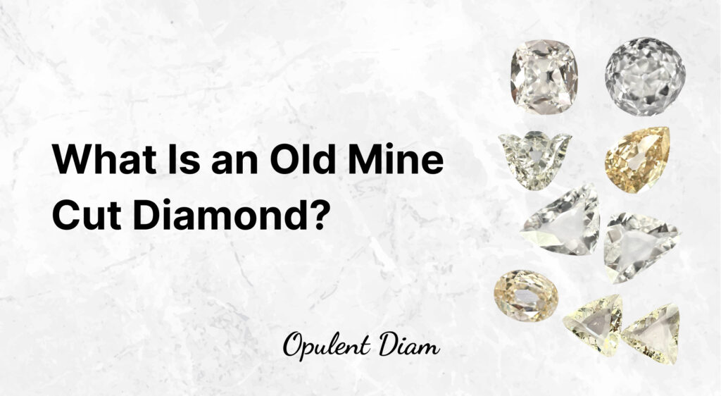 Old mine cut vintage diamonds