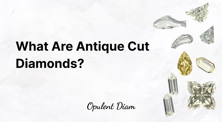 what-are-antique-cut-diamonds